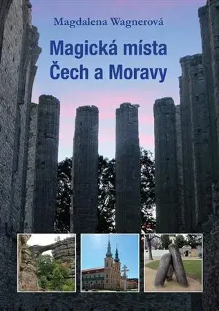 Cestopisy Magická místa Čech a Moravy - Magdalena Wagnerová