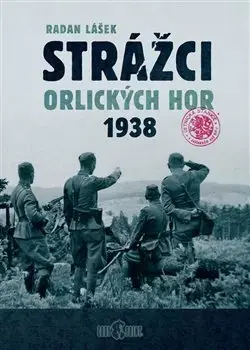 Slovenské a české dejiny Strážci Orlických hor 1938 (2x kniha) - Radan Lášek