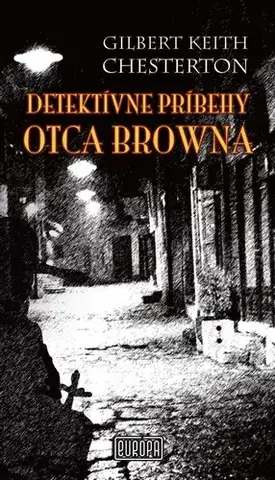 Detektívky, trilery, horory Detektívne prípady otca Browna - Gilbert Keith Chesterton