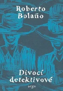 Svetová beletria Divocí detektivové - Roberto Bolano