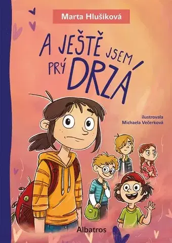 Pre dievčatá A ještě jsem prý drzá - Marta Hlušíková,Michaela Večerková,Jana Pátková