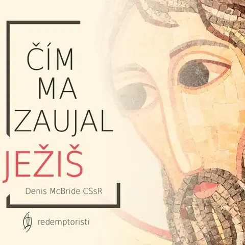 Duchovný rozvoj Redemptoristi - Slovo medzi nami Čím ma zaujal Ježiš