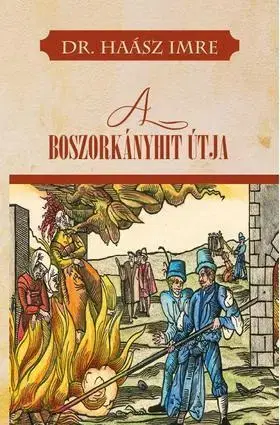 Sociológia, etnológia A boszorkányhit útja - Imre Haász, Dr.