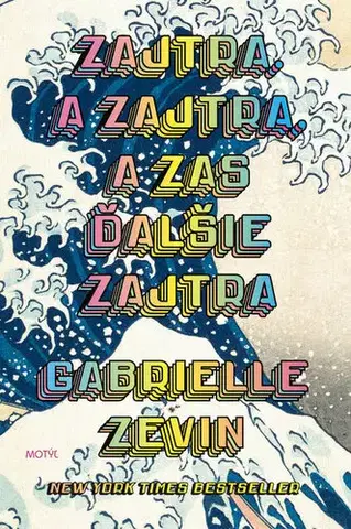 Svetová beletria Zajtra. A zajtra, a zas ďalšie zajtra - Gabrielle Zevin,Mária Koscelníková