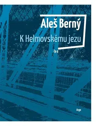 Poézia K Helmovskému jezu - Aleš Berný