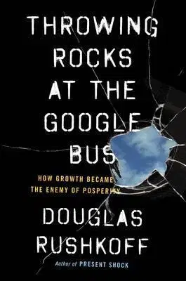 Ekonómia, manažment - ostatné Throwing Rocks at the Google Bus - Douglas Rushkoff