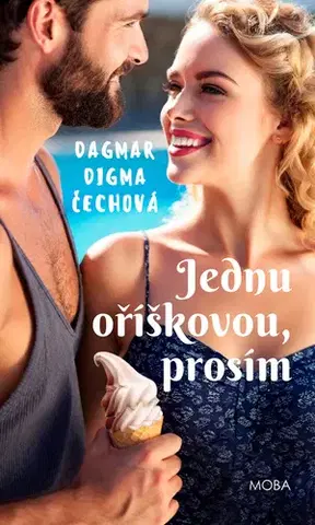 Romantická beletria Jednu oříškovou, prosím - Dagmar Digma Čechová