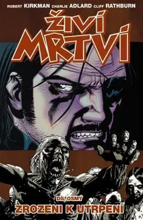 Komiksy Živí mrtví: Zrozeni k utrpení, díl osmý - Robert Kirkman
