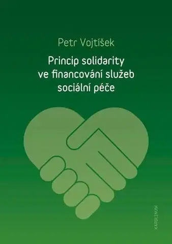 Sociológia, etnológia Princip solidarity ve financování služeb sociální péče - Petr Vojtíšek