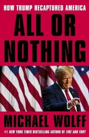 Politológia All or Nothing - Michael Wolff