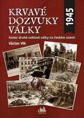 Druhá svetová vojna Krvavé dozvuky války - Vlk Václav