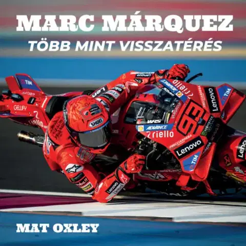 Šport - ostatné Márc Marquez - Több mint visszatérés - Mat Oxley