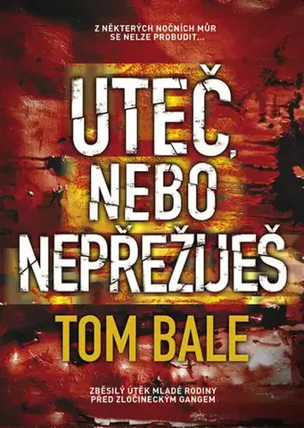 Detektívky, trilery, horory Uteč, nebo nepřežiješ - Tom Bale