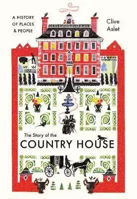 História - ostatné The Story of the Country House: A History of Places and People - Clive Aslet