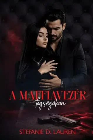 Erotická beletria A maffiavezér fogságában - (Különleges kiadás) - Stefanie D. Lauren