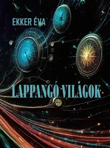 Sci-fi a fantasy Lappangó világok - Ekker Éva