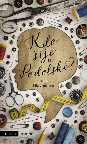 Česká beletria Kdo šije u Podolské? - Lucie Hlavinková