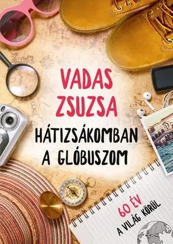 Cestopisy Hátizsákomban a glóbuszom - Zsuzsa Vadas