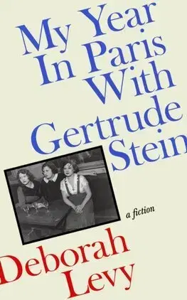 Svetová beletria My Year in Paris with Gertrude Stein - Deborah Levy