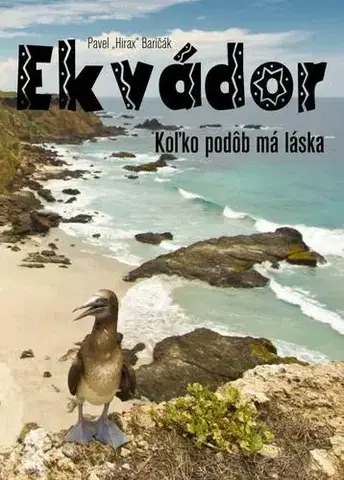 Cestopisy Ekvádor: Koľko podôb má láska - Pavel Hirax Baričák