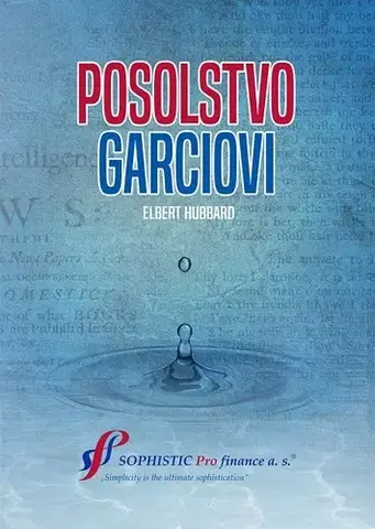Motivačná literatúra - ostatné Posolstvo Garciovi - Elbert Hubbard