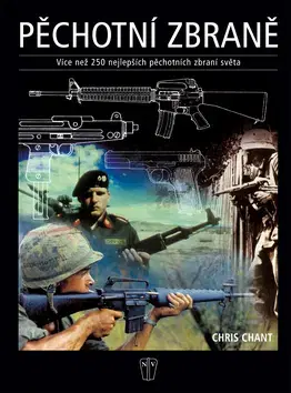Armáda, zbrane a vojenská technika Pěchotní zbraně - více než 250 .... - Chris Chant