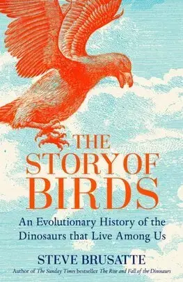Biológia, fauna a flóra The Story of Birds - Steve Brusatte