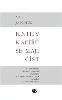Kresťanstvo Knihy kacířů se mají číst - Jan Hus,Martin Wernisch