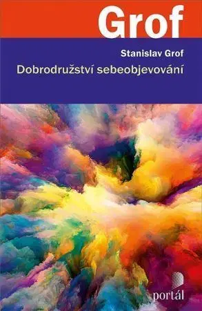 Psychiatria a psychológia Dobrodružství sebeobjevování - Stanislav Grof