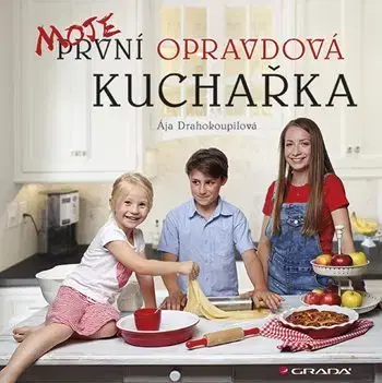 Kuchárky - ostatné Moje první opravdová kuchařka - Ája Drahokoupilová