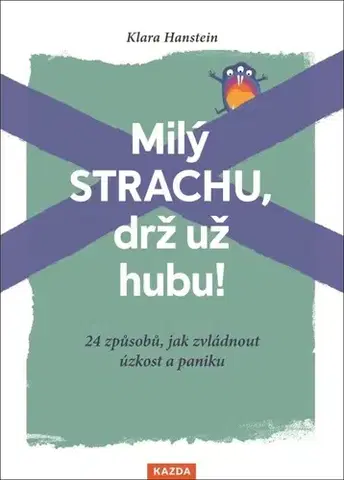 Psychológia, etika Milý strachu, drž už hubu! - Klara Hanstein