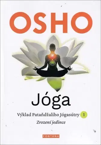 Joga, meditácia Jóga - Výklad Pataňdžaliho Jógasútry 1. - OSHO