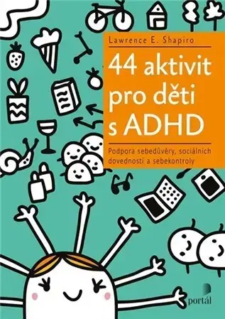 Pedagogika, vzdelávanie, vyučovanie 44 aktivit pro děti s ADHD - Lawrence E. Shapiro