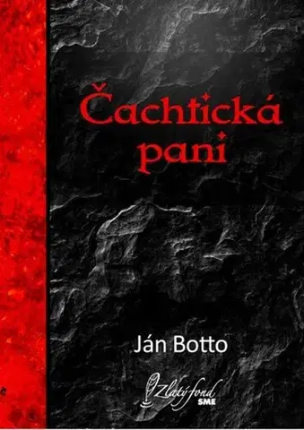 Dráma, divadelné hry, scenáre Čachtická pani - Botto Ján