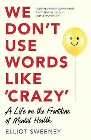 Biografie - ostatné We Don't Use Words Like 'Crazy' - Elliot Sweeney
