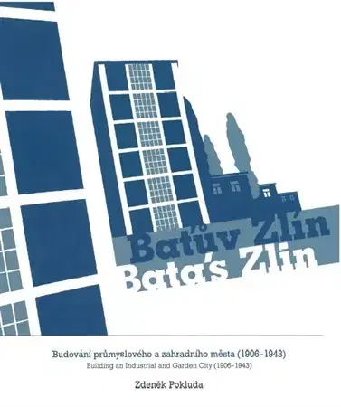 Slovenské a české dejiny Baťův Zlín / Batás Zlin - Zdeněk Pokluda