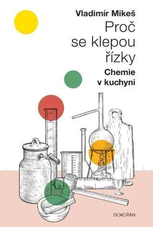 Kuchárky - ostatné Proč se klepou řízky - chemie v kuchyni - Vladimír Mikeš