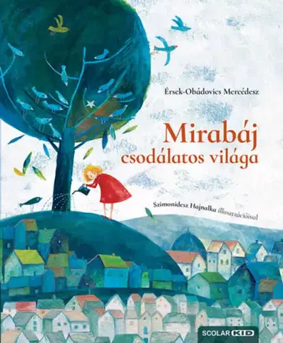 Rozprávky Mirabáj csodálatos világa - Mercédesz Érsek-Obádovics