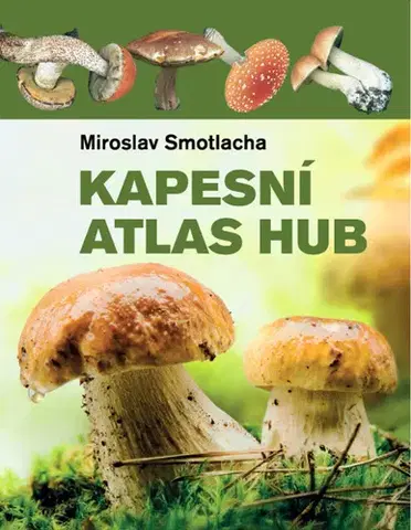 Biológia, fauna a flóra Kapesní atlas hub, 4. vydání - Miroslav Smotlacha