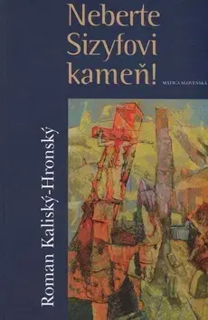 Slovenská beletria Neberte Sizyfovi kameň - Hronský Roman Kalinský