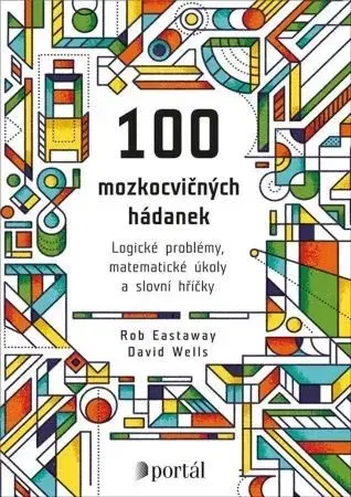 Krížovky, hádanky, hlavolamy 100 mozkocvičných hádanek - David Wells,Rob Eastaway