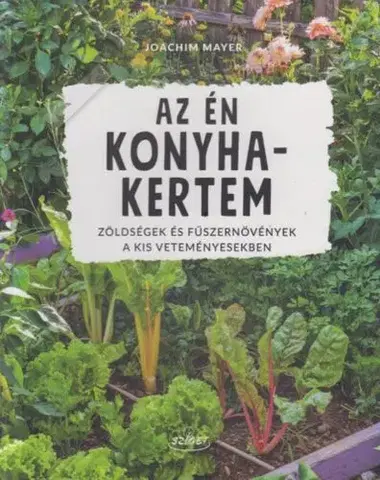 Úžitková záhrada Az én konyhakertem - Joachim Mayer