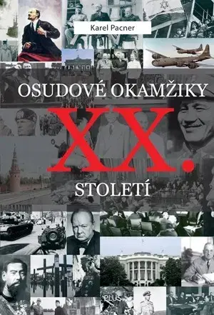Svetové dejiny, dejiny štátov Osudové okamžiky XX. století - Karel Pacner
