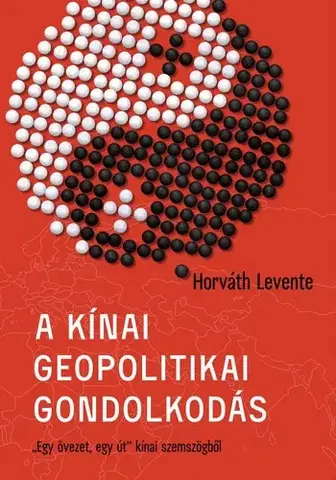 Ekonómia, Ekonomika A kínai geopolitikai gondolkodás - Levente Horváth