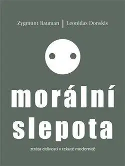 Sociológia, etnológia Morální slepota - Zygmunt Bauman,Leonidas Donskis