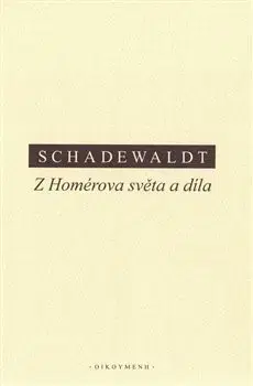 Filozofia Z Homérova světa a díla - Wolfgang Schadewaldt