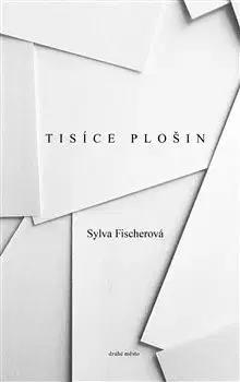 Novely, poviedky, antológie Tisíce plošin - Sylva Fischerová