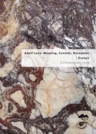 Architektúra Adolf Loos: Meaning, Context, Reception / Essays - Christopher Long