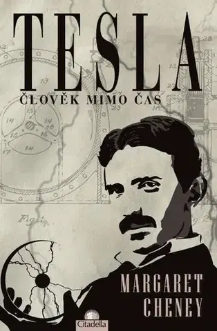 Veda, vynálezy Tesla - člověk mimo čas - Margaret Cheney