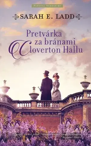 Romantická beletria Pretvárka za bránami Cloverton Hall - Sarah E. Ladd,Marta Gergelyová